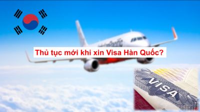 Thủ tục mới khi xin Visa du lịch Hàn Quốc?